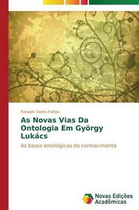 Cover image for As Novas Vias Da Ontologia Em Gyoergy Lukacs