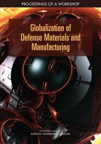 Cover image for Globalization of Defense Materials and Manufacturing: Proceedings of a Workshop