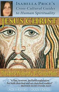 Cover image for Jesus Christ: The Love & Wisdom of a 1st Century Mystic