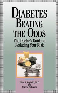 Cover image for Diabetes: Beating the Odds - The Doctor's Guide to Reducing Your Risk