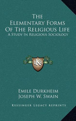 The Elementary Forms of the Religious Life: A Study in Religious Sociology