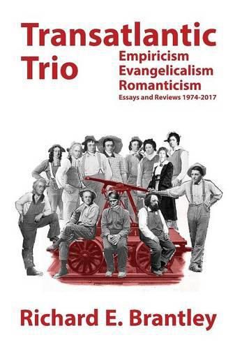 Cover image for Transatlantic Trio: Empiricism, Evangelicalism, Romanticism: Essays and Reviews 1974-2017