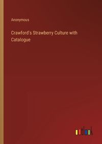 Cover image for Crawford's Strawberry Culture with Catalogue