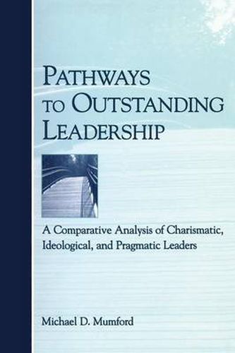 Cover image for Pathways to Outstanding Leadership: A Comparative Analysis of Charismatic, Ideological, and Pragmatic Leaders