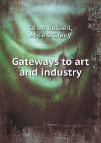 Cover image for Gateways to art and industry