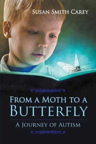 Cover image for From a Moth to a Butterfly: A Journey of Autism