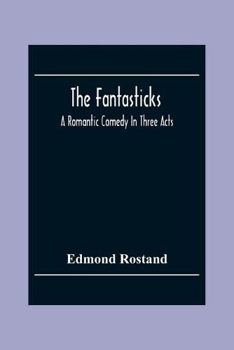 Cover image for The Fantasticks: A Romantic Comedy In Three Acts