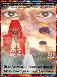 Cover image for 9ruby Prince President Intergalactic Ambassador 9spiritual Soul of Sean Alemayehu Tewodros Giorgis Da 9mind Architect from the 7th Planet Franacia Abyssinia Galaxy Elyown El