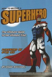 Cover image for How to Become a Superhero: The Ultimate Guide to the Ultimate You!