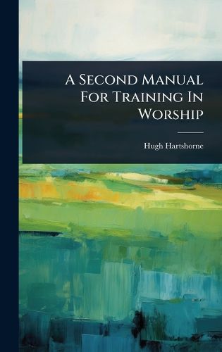 Cover image for A Second Manual For Training In Worship