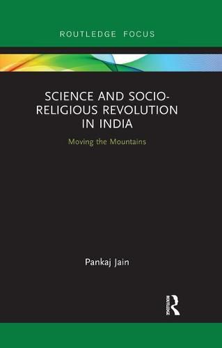 Cover image for Science and Socio-Religious Revolution in India: Moving the Mountains