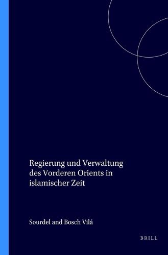 Cover image for Regierung und Verwaltung des Vorderen Orients in islamischer Zeit