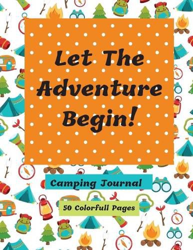 Cover image for Let The Adventure Begin Camping Journal