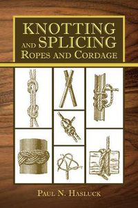 Cover image for Knotting and Splicing Ropes and Cordage