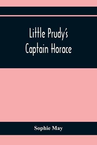 Cover image for Little Prudy'S Captain Horace