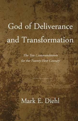 Cover image for God of Deliverance and Transformation: The Ten Commandments for the Twenty-First Century