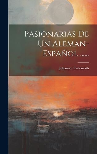 Cover image for Pasionarias De Un Aleman-espanol ......