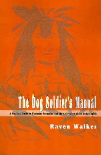 Cover image for The Dog Soldier's Manual: A Practical Guide to Character Formation and the Cultivation of the Human Spirit