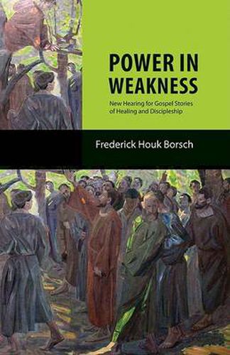 Cover image for Power in Weakness: New Hearing for Gospel Stories of Healing and Discipleship