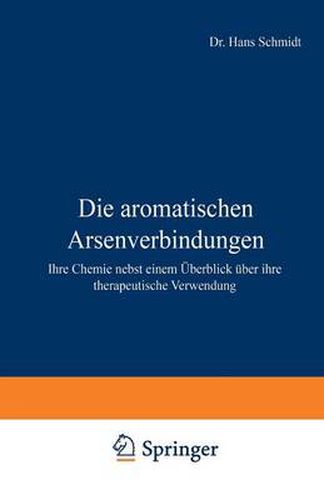 Die Aromatischen Arsenverbindungen: Ihre Chemie Nebst Einem UEberblick UEber Ihre Therapeutische Verwendung