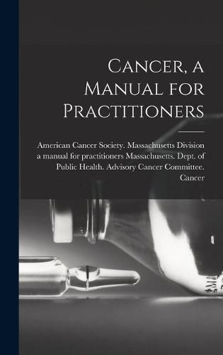 Cover image for Cancer, a Manual for Practitioners