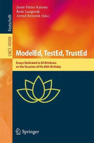 Cover image for ModelEd, TestEd, TrustEd: Essays Dedicated to Ed Brinksma on the Occasion of His 60th Birthday