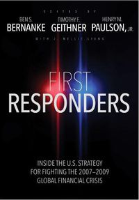 Cover image for First Responders: Inside the U.S. Strategy for Fighting the 2007-2009 Global Financial Crisis
