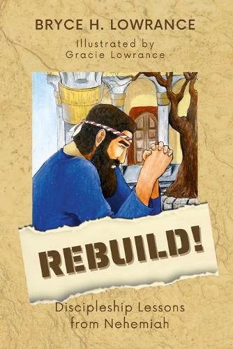 Cover image for Rebuild!: Discipleship Lessons from Nehemiah