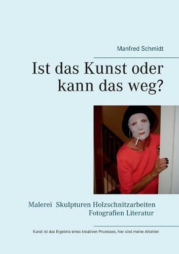 Cover image for Ist das Kunst oder kann das weg?: Dieses Buch spiegelt meine kreative Arbeit