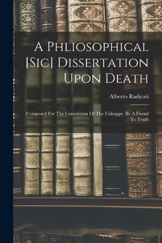 A Phliosophical [sic] Dissertation Upon Death