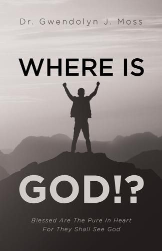 Cover image for Where Is God!?: Blessed Are The Pure In Heart For They Shall See God