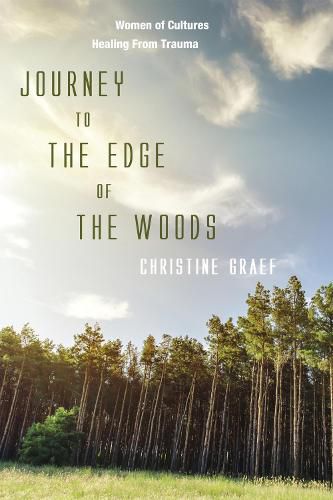 Journey to the Edge of the Woods: Women of Cultures Healing from Trauma