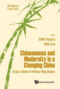 Cover image for Chineseness And Modernity In A Changing China: Essays In Honour Of Professor Wang Gungwu