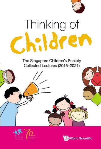 Cover image for Thinking Of Children: The Singapore Children's Society Collected Lectures (2015-2021)