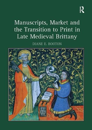 Cover image for Manuscripts, Market and the Transition to Print in Late Medieval Brittany