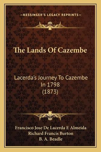 Cover image for The Lands of Cazembe: Lacerda's Journey to Cazembe in 1798 (1873)