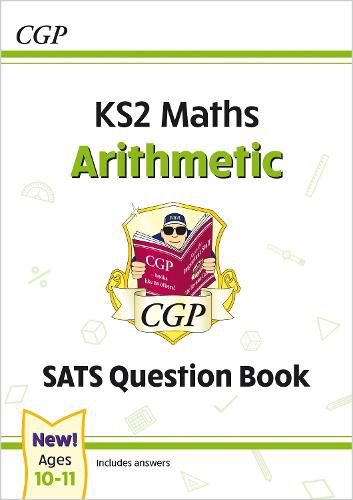 KS2 Maths SATS Question Book: Arithmetic - Ages 10-11 (for the 2023 tests)