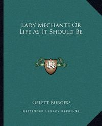 Cover image for Lady Mechante or Life as It Should Be