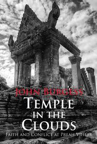 Cover image for Temple in the Clouds: Faith and Conflict at Preah Vihear