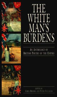 Cover image for The White Man's Burdens: An Anthology of British Poetry of the Empire