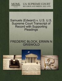 Cover image for Samuels (Edward) V. U.S. U.S. Supreme Court Transcript of Record with Supporting Pleadings