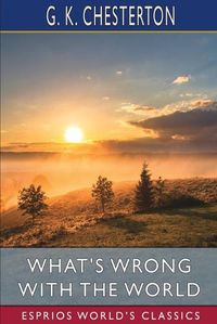 Cover image for What's Wrong with the World (Esprios Classics)