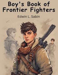 Cover image for Boy's Book of Frontier Fighters