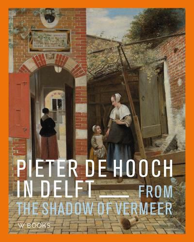 Cover image for Pieter de Hooch: From the Shadow of Vermeer