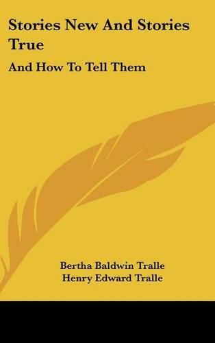 Cover image for Stories New and Stories True: And How to Tell Them
