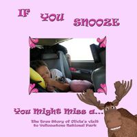 Cover image for If You Snooze: You Might Miss a Moose