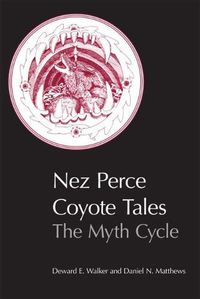Cover image for Nez Perce Coyote Tales: The Myth Cycle