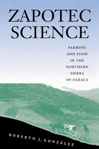 Cover image for Zapotec Science: Farming and Food in the Northern Sierra of Oaxaca