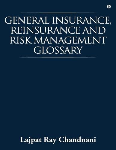 Cover image for General Insurance, Reinsurance and Risk Management Glossary