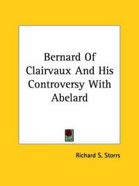 Cover image for Bernard of Clairvaux and His Controversy with Abelard